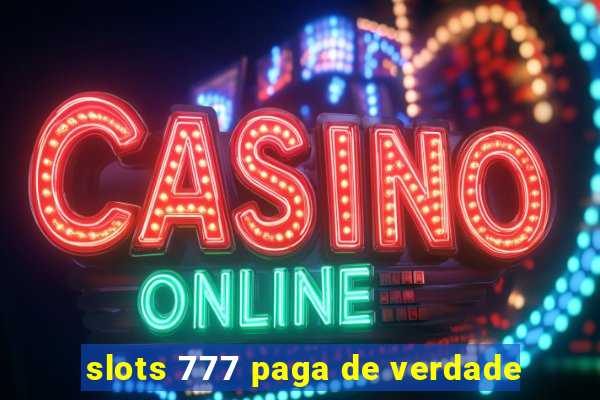 slots 777 paga de verdade